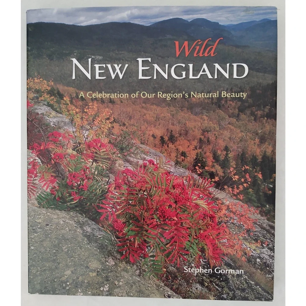 Wild New England: A Celebration Of Our Region's Natural Beauty - Stephen Gorman
